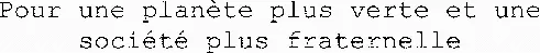 Pour une planète plus verte et une société plus fraternelle