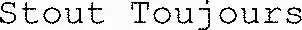 Stout Toujours