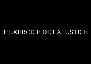 L'EXERCICE DE LA JUSTICE