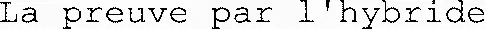 La preuve par l'hybride