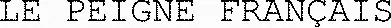 LE PEIGNE FRANÇAIS
