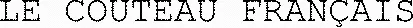 LE COUTEAU FRANÇAIS