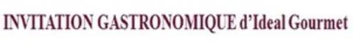 INVITATION GASTRONOMIQUE d'Ideal Gourmet