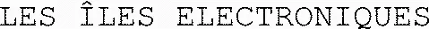 LES ÎLES ELECTRONIQUES