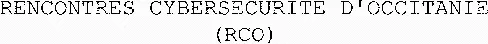 RENCONTRES CYBERSECURITE D'OCCITANIE (RCO)