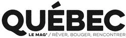 QUEBEC LE MAG'/ RÊVER, BOUGER, RENCONTRER