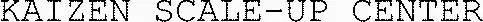 KAIZEN SCALE-UP CENTER