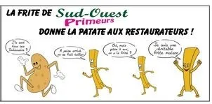 Primeurs LA FRITE DE Sud-Ouest DONNE LA PATATE AUX RESTAURATEURS !