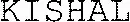 KISHAL