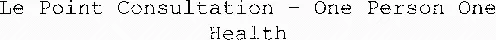 Le Point Consultation - One Person One Health