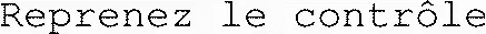 Reprenez le contrôle
