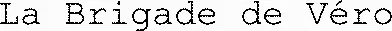 La Brigade de Véro