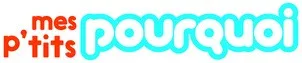mes p'tits pourquoi