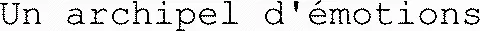Un archipel d'émotions