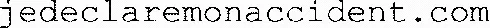 jedeclaremonaccident.com