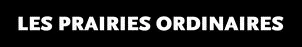 LES PRAIRIES ORDINAIRES