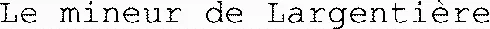 Le mineur de Largentière