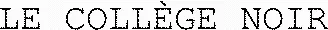 LE COLLÈGE NOIR