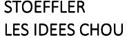 STOEFFLER LES IDEES CHOU