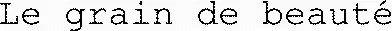 Le grain de beauté