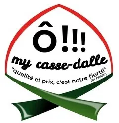 Ô !!! my casse-dalle "qualité et prix, c'est notre fierté "
