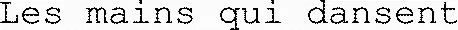 Les mains qui dansent