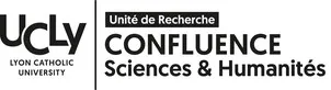 UCLY LYON CATHOLIC UNIVERSITY Unité de Recherche CONFLUENCE Sciences & Humanités