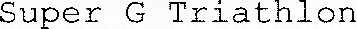 Super G Triathlon