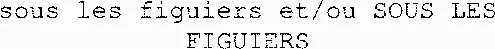 sous les figuiers et/ou SOUS LES FIGUIERS