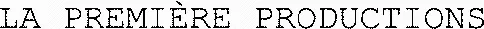 LA PREMIÈRE PRODUCTIONS