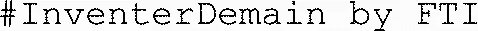 #InventerDemain by FTI