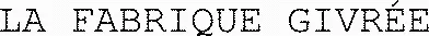 LA FABRIQUE GIVRÉE 