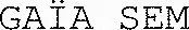 GAÏA SEM