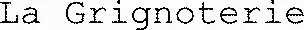La Grignoterie