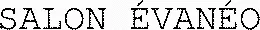 SALON ÉVANÉO