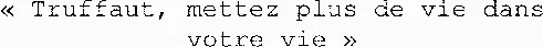 « Truffaut, mettez plus de vie dans votre vie »