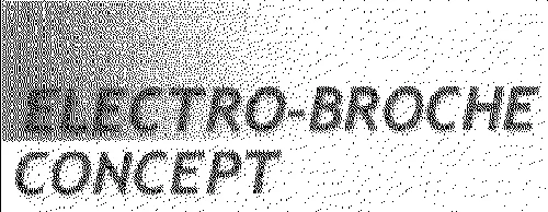 ELECTRO-BROCHE CONCEPT