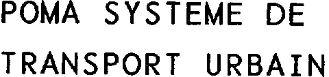 POMA SYSTEME DE TRANSPORT URBAIN