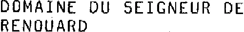 DOAMINE DU SEIGNEUR DE RENOUARD