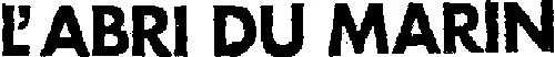 L'ABRI DU MARIN