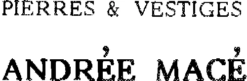 PIERRES & VESTIGES ANDREE MACE