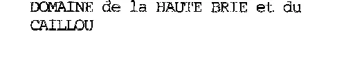 DOMAINE DE LA HAUTE BRIE ET DU CAILLOU
