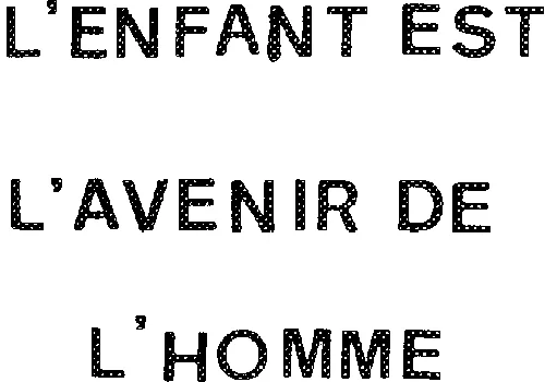 L'ENFANT EST L'AVENIR DE L'HOMME