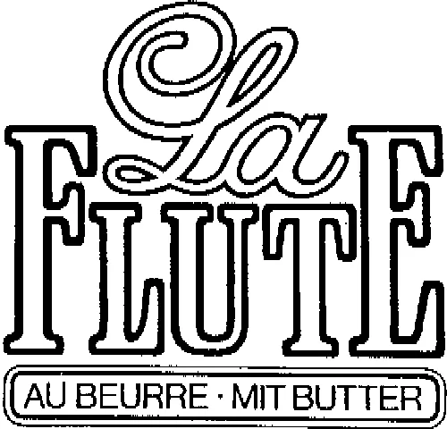 LA FLUTE. AU BEURRE. MIT BUTTER