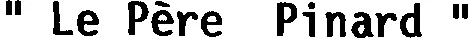 "LE PERE PINARD"