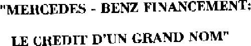 "MERCEDES - BENZ FINANCEMENT : LE CREDIT D'UN GRAND NOM"