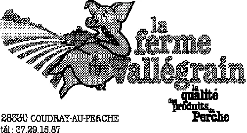 LA FERME DE VALLEGRAIN LA QUALITE DES PRODUITS DU PERCHE