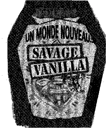 UN MONDE NOUVEAU... SAVAGE VANILLA