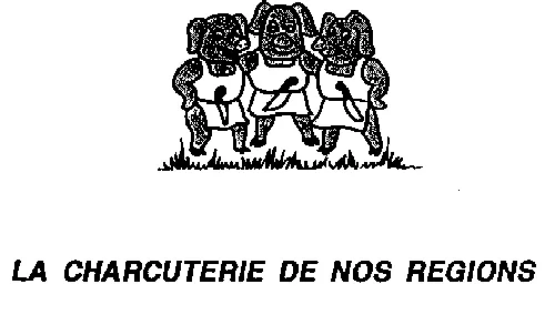 LA CHARCUTERIE DE NOS REGIONS