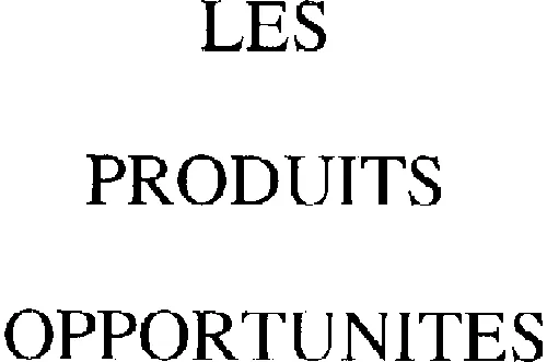 LES PRODUITS OPPORTUNITES